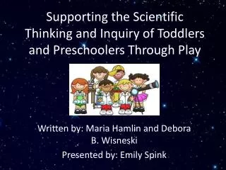 Supporting the Scientific Thinking and Inquiry of Toddlers and Preschoolers Through Play