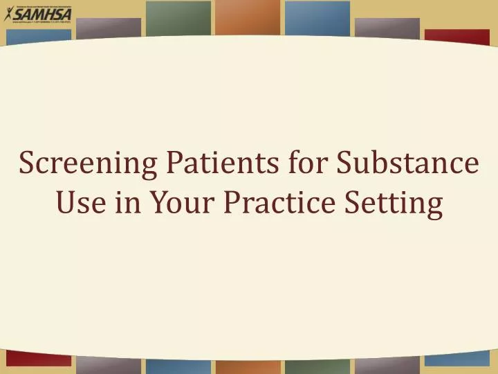 screening patients for substance use in your practice setting