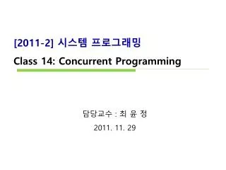 [2011-2] ??? ????? Class 14 : Concurrent Programming