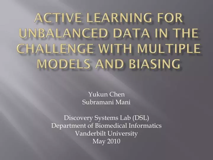active learning for unbalanced data in the challenge with multiple models and biasing