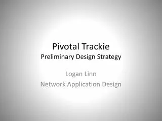 Pivotal Trackie Preliminary Design Strategy