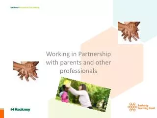 Working in Partnership with parents and other professionals