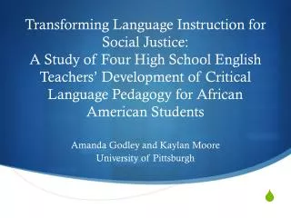 Amanda Godley and Kaylan Moore University of Pittsburgh