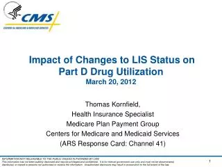 Impact of Changes to LIS Status on Part D Drug Utilization March 20, 2012