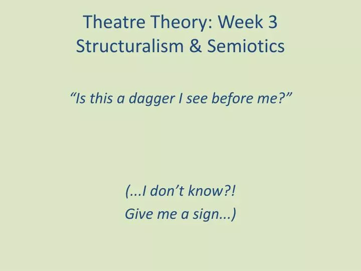 theatre theory week 3 structuralism semiotics