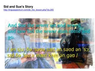 Sid and Sue's Story http:// linguaspectrum.com/do_the_lesson.php?id=265