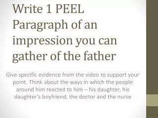 Write 1 PEEL Paragraph of an impression you can gather of the father