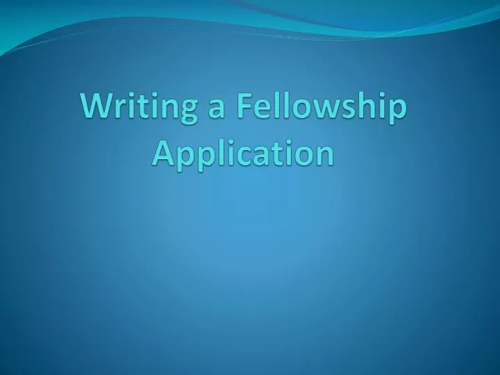 writing a fellowship application