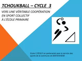 TCHOUKBALL – Cycle 3 Vers une véritable coopération en sport collectif à l’école primaire