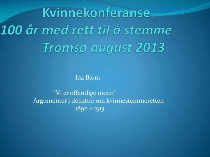 kvinnekonferanse 100 r med rett til stemme troms august 2013