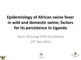 Denis Muhangi (PhD Candidate) 19 th Nov 2013