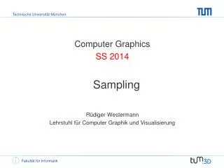 Computer Graphics SS 2014 Sampling