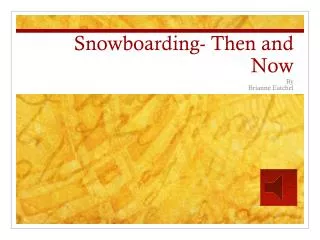 Snowboarding- Then and Now