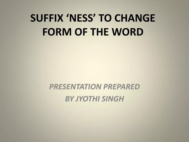 suffix ness to change form of the word