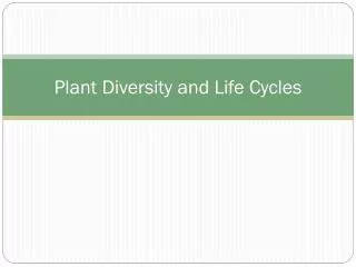 Plant Diversity and Life Cycles