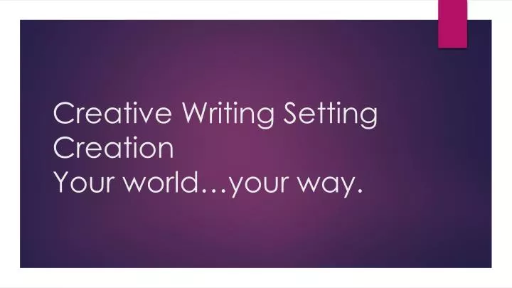 creative writing setting creation your world your way