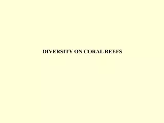 DIVERSITY ON CORAL REEFS