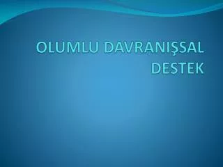 olumlu davrani sal destek