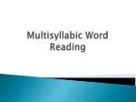 Multisyllabic Word Reading - slide 1