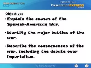 Explain the causes of the Spanish-American War. Identify the major battles of the war .