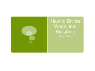 How to Divide Words into Syllables