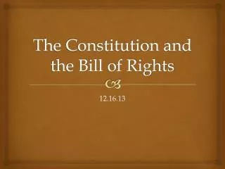 The Constitution and the Bill of Rights