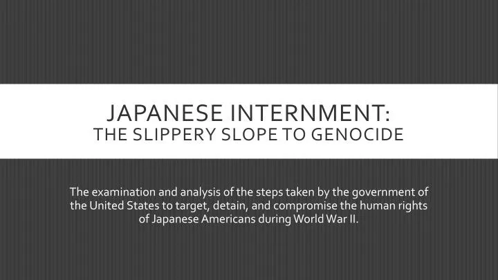 japanese internment the slippery slope to genocide