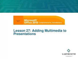 Lesson 27: Adding Multimedia to Presentations