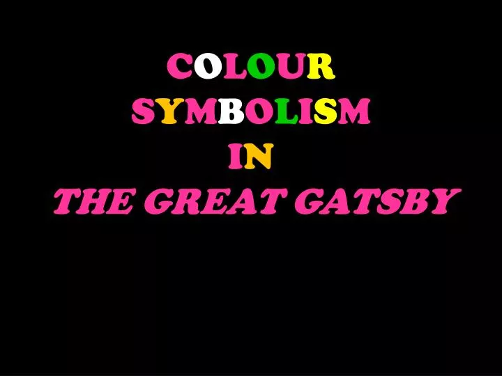 c o l o u r s y m b o l i s m i n the great gatsby