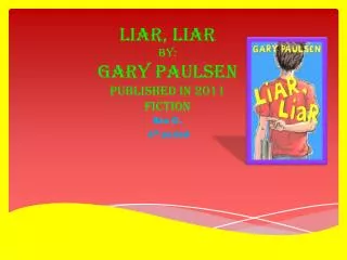 Liar, Liar by: Gary Paulsen published in 2011 Fiction
