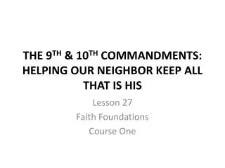 THE 9 TH &amp; 10 TH COMMANDMENTS: HELPING OUR NEIGHBOR KEEP ALL THAT IS HIS