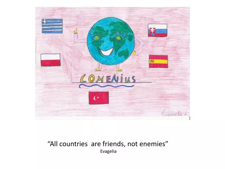 all countries are friends not enemies evagelia