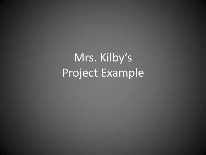 mrs kilby s project e xample