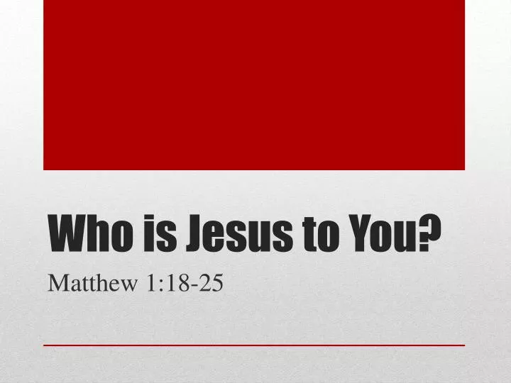 who is jesus to you