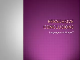 Persuasive Conclusions