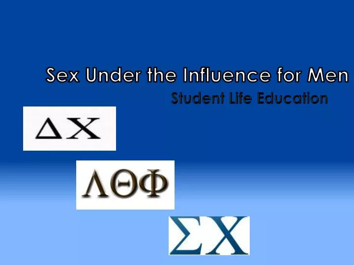 sex under the influence for men