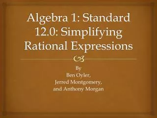 Algebra 1: Standard 12.0: Simplifying Rational Expressions