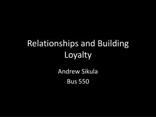 Relationships and Building Loyalty