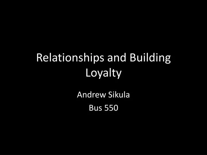 relationships and building loyalty