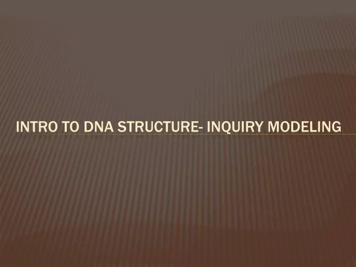 intro to dna structure inquiry modeling
