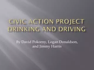 Civic A ction Project Drinking and Driving