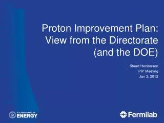 Proton Improvement Plan: View from the Directorate (and the DOE)