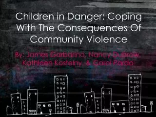 Children in Danger: Coping With The Consequences Of Community Violence