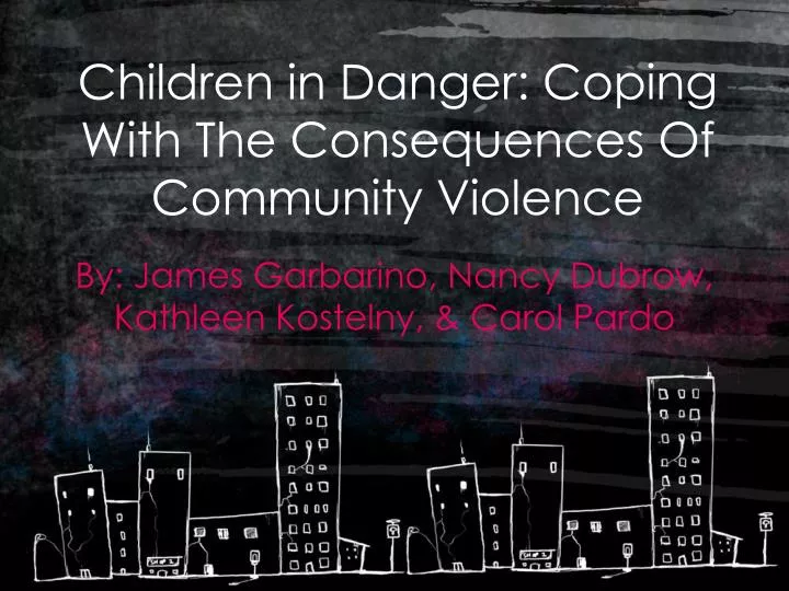 children in danger coping with the consequences of community violence