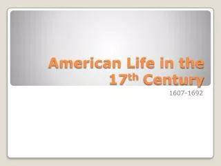 American Life in the 17 th Century