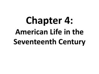 Chapter 4: American Life in the Seventeenth Century