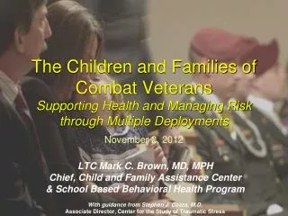 LTC Mark C. Brown, MD, MPH Chief, Child and Family Assistance Center