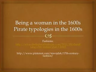 Being a woman in the 1600s Pirate typologies in the 1600s