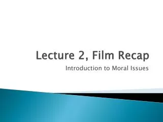 Lecture 2, Film Recap