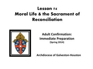 Lesson #4 Moral Life &amp; the Sacrament of Reconciliation